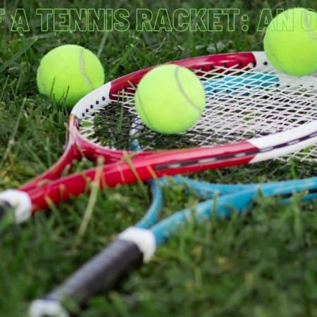 Parts of a Tennis Racket: An Overview