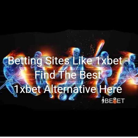 Betting Sites Like 1xbet – Find The Best
  1xbet Alternative Here