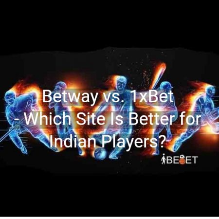 Betway vs. 1xBet – Which Site Is Better
  for Indian Players?