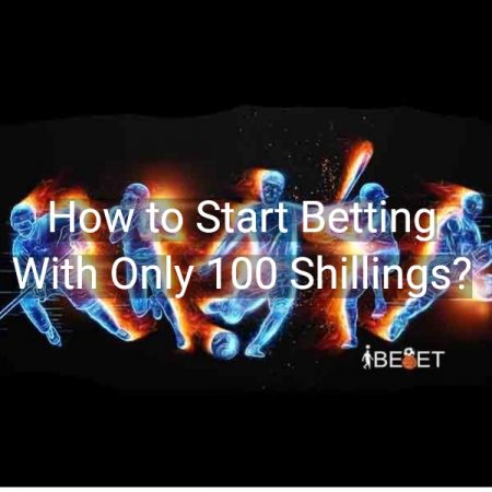 How to Start Betting With Only 100 Shillings?
