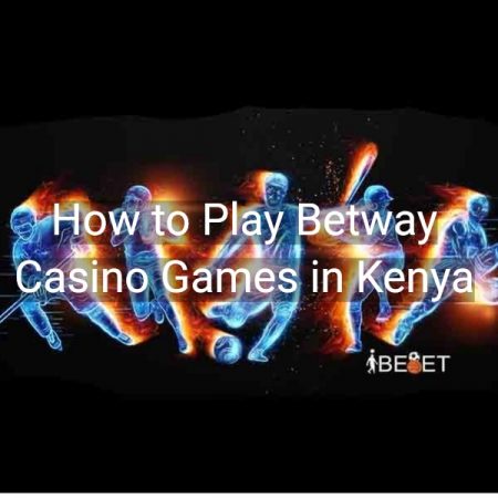 How to Play Betway Casino Games in Kenya