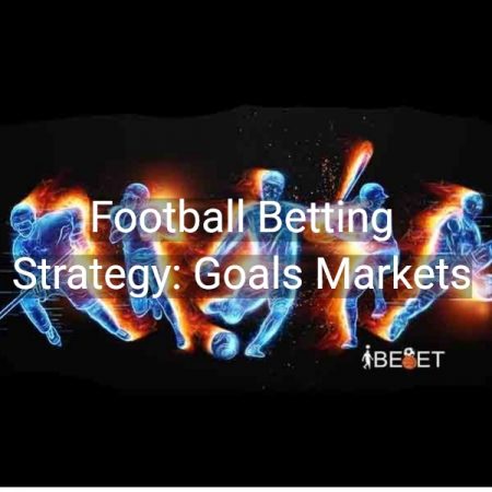 Football Betting Strategy: Goals Markets