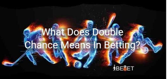 What Does Double Chance Means In Betting?