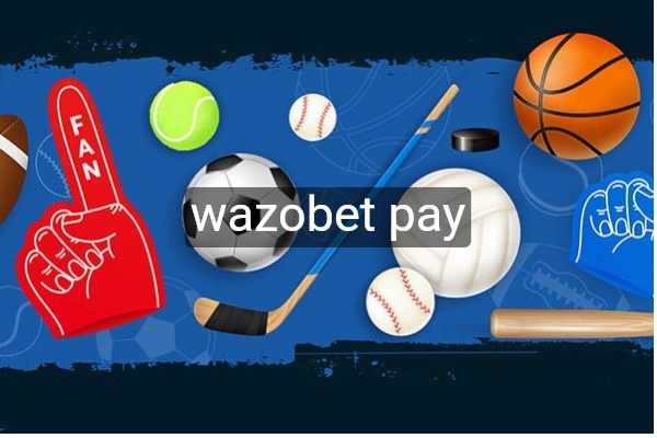 wazobet pay