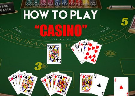 The Card Game “Casino” and How to Play for Real Money