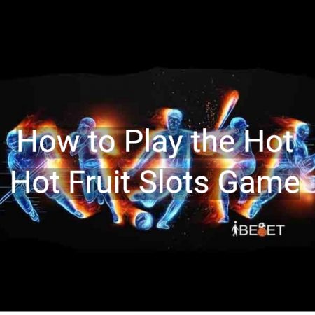 How to Play the Hot Hot Fruit Slots Game