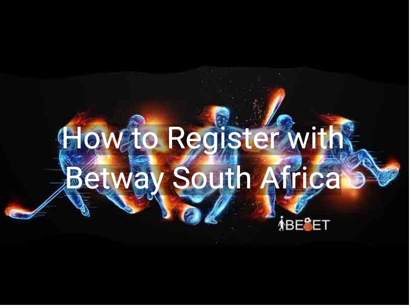 How to Register with Betway South Africa – Ibebet South Africa