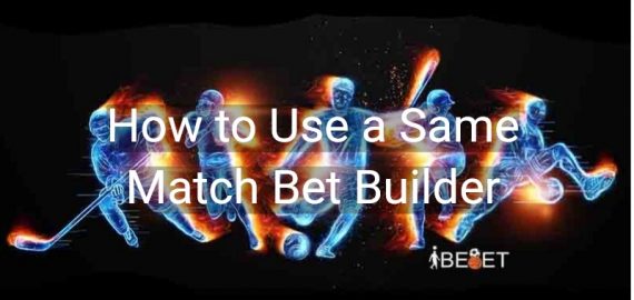 How to Use a Same Match Bet Builder